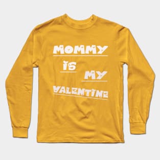 mommy is my valentine t-shirt , valentine day Long Sleeve T-Shirt